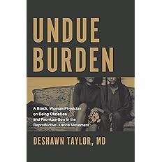 Undue Burden: A Black, Woman Physician on Being Christian and Pro-Abortion in the Reproductive Justice Movement